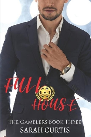 Full House: The Gamblers Book Three by Sarah Curtis 9781699273951