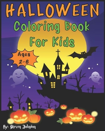 Halloween Coloring Book For Kids: Ages 2-6 by Steven Johnson 9781699467930