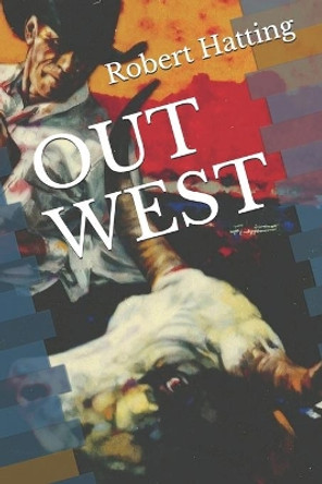 Out West by Robert Hatting 9781699665572