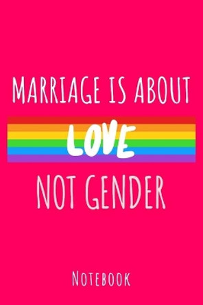 Marriage is about love not gender: a5 notebook, dotted, dot grid 120 pages by Lgbt Lifestyle Publishing 9781702608541