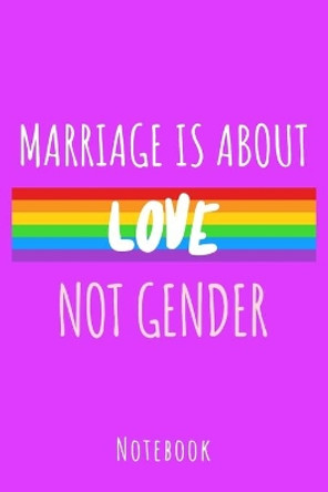 Marriage is about love not gender: a5 notebook, dotted, dot grid 120 pages by Lgbt Lifestyle Publishing 9781702609173