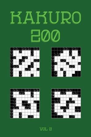 Kakuro 200 Vol 2: One of the oldest logic puzzles, Cross Sums Puzzle Book by Tewebook Cross Sums 9781706846420