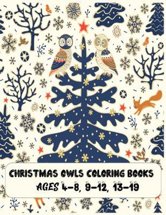 christmas owls coloring books Ages 4-8, 9-12, 13-19: The Best Christmas Stocking Stuffers Gift Idea for Girls Ages 4-8 Year Olds Girl Gifts Cute christmas Coloring Pages by Masab Press House 9781707649020