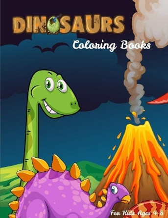 Dinosaurs Coloring Books For Kids Ages 4-8: Dinosaur Activity Book For Toddlers and Adult, childrens Books Animals Age 3-8 by Coloring Book Publishing 9781708271596