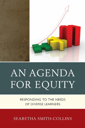 An Agenda for Equity: Responding to the Needs of Diverse Learners by Searetha Smith-Collins 9781610487245