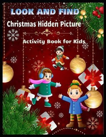 LOOK AND FIND Christmas Hidden Picture Activity Book for Kids: Awesome Hidden Coloring Book by Shamonto Press 9781708658847