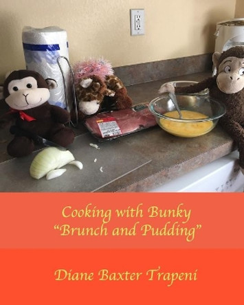 Cooking with Bunky: Brunch and Pudding by Kenneth Stone Sr 9781712567371