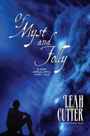 Of Myst and Folly by Leah Cutter 9781611384680