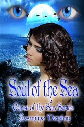 Soul of the Sea: Curse of the Sea by Jasmine Denton 9781937085964