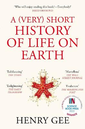 A (Very) Short History of Life On Earth: 4.6 Billion Years in 12 Chapters by Henry Gee