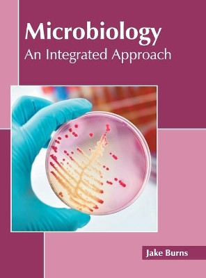 Microbiology: An Integrated Approach by Jake Burns 9781641165488
