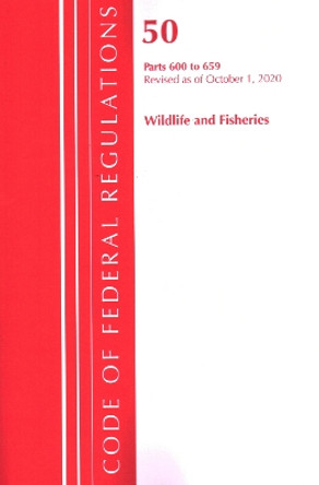 Code of Federal Regulations, Title 50 Wildlife and Fisheries 600-659, Revised as of October 1, 2020 by Office of the Federal Register (U S ) 9781641437486
