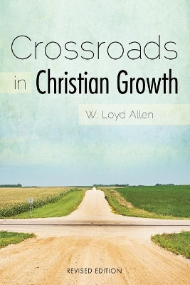 Crossroads in Christian Growth by W Loyd Allen 9781573127530