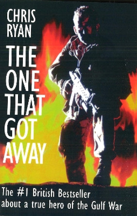 The One That Got Away: My SAS Mission Behind Enemy Lines by Chris Ryan 9781574881561