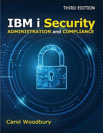 IBM i Security Administration and Compliance by Carol Woodbury 9781583470275