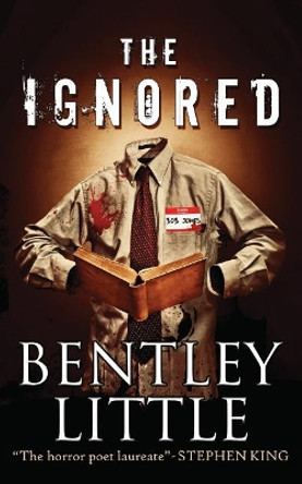 The Ignored by Bentley Little 9781587674600