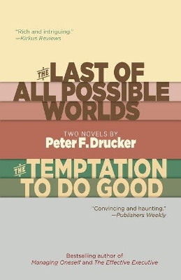 The Last of All Possible Worlds and The Temptation to Do Good: Two Novels by Peter F. Drucker 9781589881082