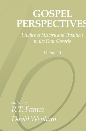 Gospel Perspectives, Volume 2: Studies of History and Tradition in the Four Gospels by R T France 9781592442881