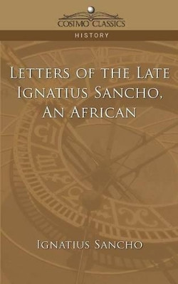 Letters of the Late Ignatius Sancho, an African by Professor Ignatius Sancho 9781596054097