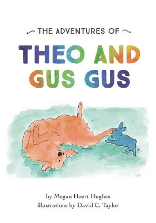 The Adventures of Theo and Gus Gus by David C Taylor 9781597151900