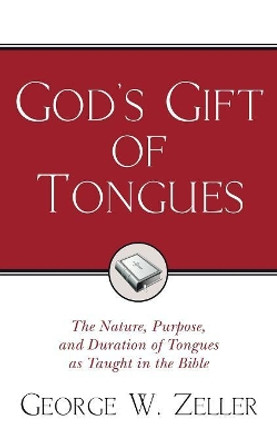 God's Gift of Tongues by George W Zeller 9781597524063