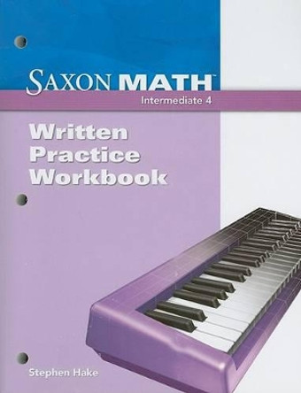 Saxon Math Intermediate 4: Written Practice Workbook by Saxon Publishers 9781600326820