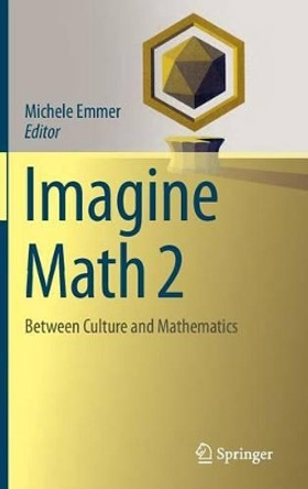 Imagine Math 2: Between Culture and Mathematics by Michele Emmer 9788847028883