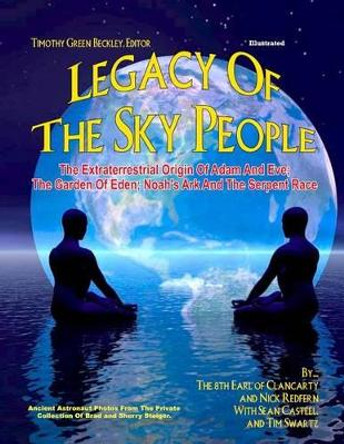 Legacy of the Sky People: The Extraterrestrial Origin of Adam and Eve; The Garden of Eden; Noah's Ark and the Serpent Race by Nick Redfern 9781606111277