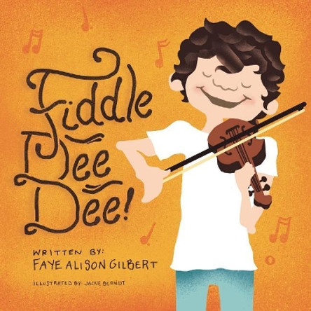 Fiddle Dee Dee by Faye Alison Gilbert 9781612252766