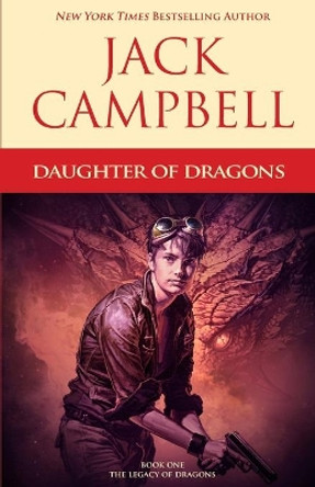 Daughter of Dragons by Jack Campbell 9781625672735