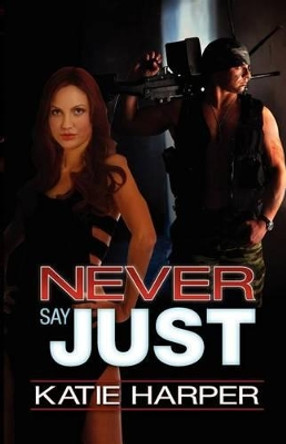 Never Say Just by Katie Harper 9781613334096