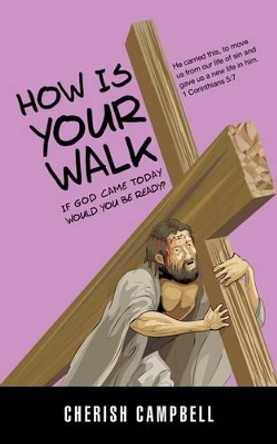 How Is Your Walk by Cherish Campbell 9781615790616