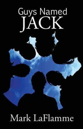 Guys Named Jack by Mark Laflamme 9781626463912