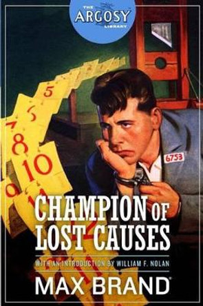 Champion of Lost Causes by Max Brand 9781618272270