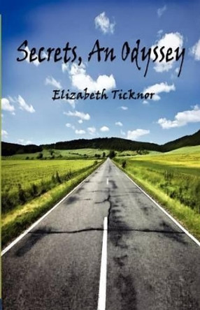 Secrets, an Odyssey by Elizabeth Ticknor 9781618631411