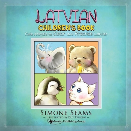 Latvian Children's Book: Cute Animals to Color and Practice Latvian by Simone Seams 9781619495142