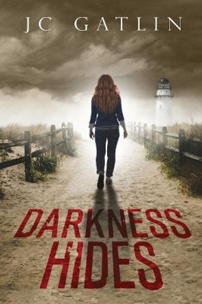 Darkness Hides by J C Gatlin 9781620065402