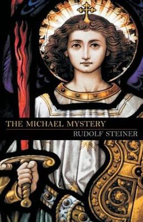 The Michael Mystery by Dr Rudolf Steiner 9781621481225