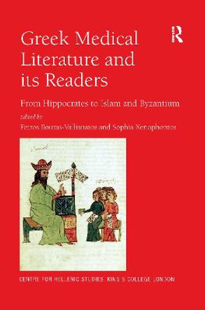Greek Medical Literature and its Readers: From Hippocrates to Islam and Byzantium by Petros Bouras-Vallianatos