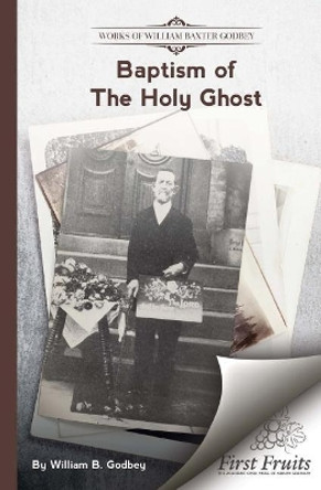 Baptism of the Holy Ghost by W B Godbey 9781621718277