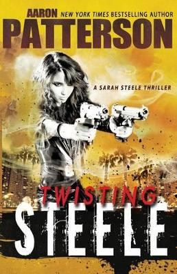 Twisting Steele: (A Sarah Steele Thriller) by Ellie Ann 9781624820342