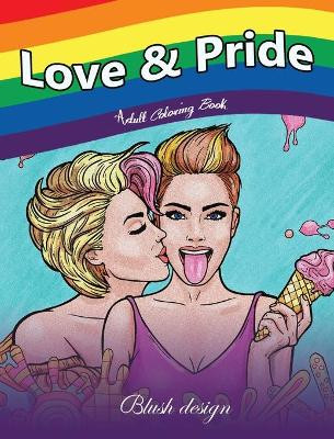 Love & Pride: Adult Coloring Book by Blush Design 9789655750836