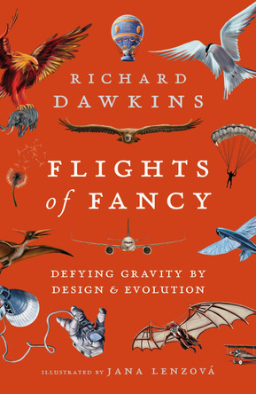 Flights of Fancy: Defying Gravity by Design and Evolution by Richard Dawkins