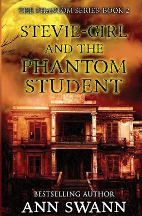 Stevie-Girl and the Phantom Student by Ann Swann 9781631122071