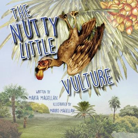 The Nutty Little Vulture by Marta Magellan 9781632330796