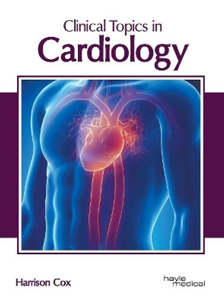 Clinical Topics in Cardiology by Harrison Cox 9781632415608