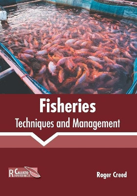 Fisheries: Techniques and Management by Roger Creed 9781632399120