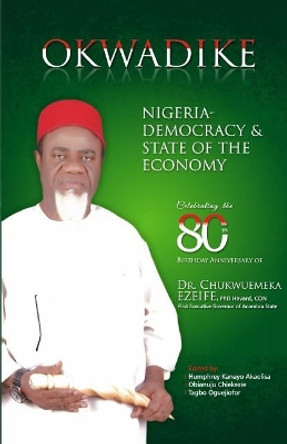 Okwadike: Nigeria - Democracy & State of the Economy by Humphrey Kanayo Akaolisa 9789785582079