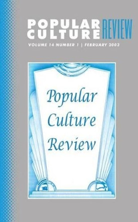 Popular Culture Review: Vol. 14, No. 1, February 2003 by Felicia F Campbell 9781633913509