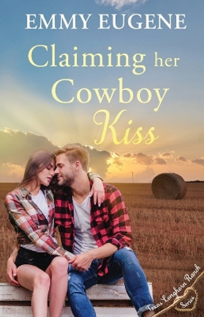 Claiming Her Cowboy Kiss by Emmy Eugene 9781638761525